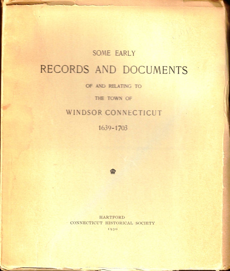 Item #34349 Some Early Records and Documents of and Relating to the Town of Windsor Connecticut 1639-1703.