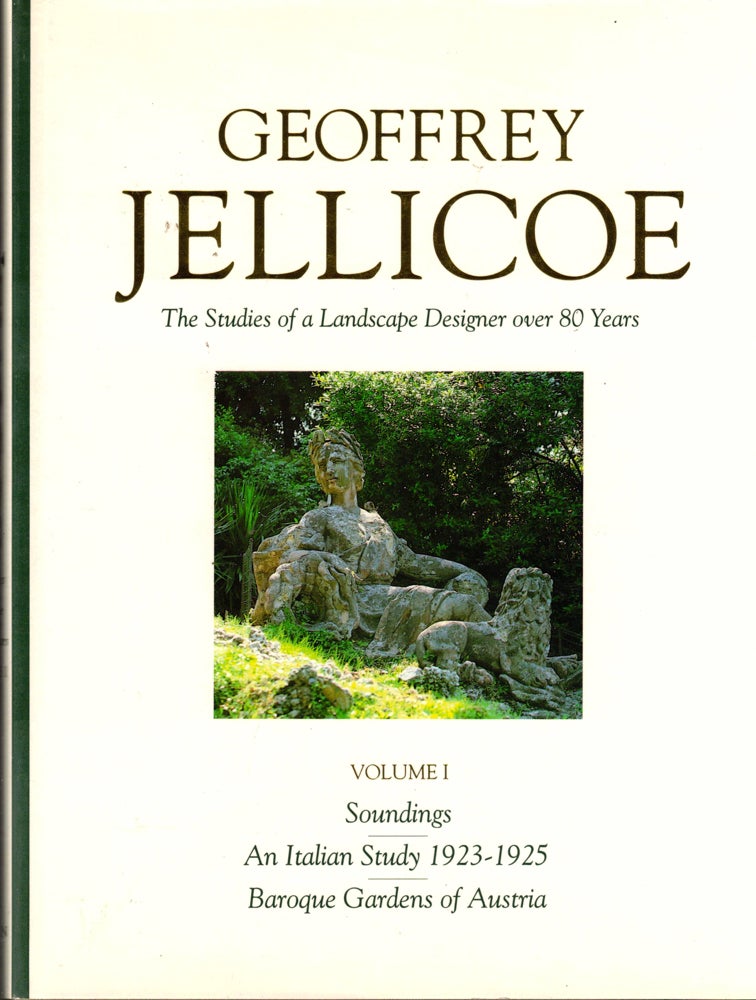 Item #34396 The Collected Works of Geoffrey Jellicoe Volume I: Soundings; An Italian Study 1923-1925; Baroque Gardens of Austria. Geoffrey Jellicoe.