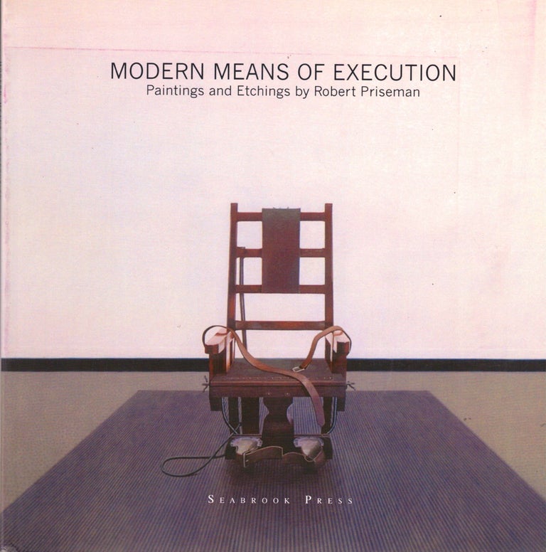 Item #34447 Modern Means of Execution: Paintings and Etchings by Robert Priseman. Robert Priseman.