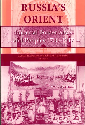 Item #34451 Russia’s Orient: Imperial Borderlands and Peoples, 1700–1917. Daniel R. Brower,...