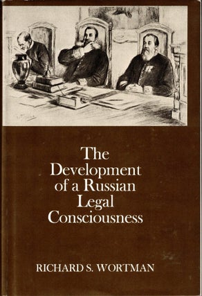 Item #34462 The Development of a Russian Legal Consciousness. Richard S. Wortman