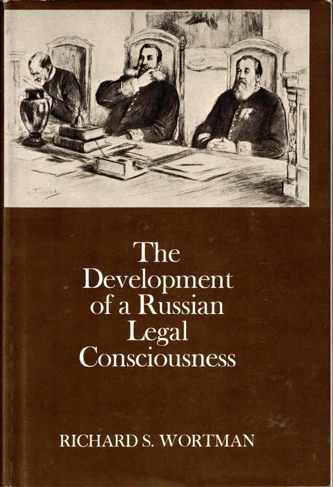 Item #34462 The Development of a Russian Legal Consciousness. Richard S. Wortman.