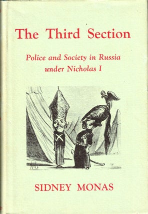 Item #34465 The Third section: Police and Society in Russia Under Nicholas I. Sidney Monas