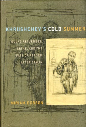 Item #34529 Khrushchev's Cold Summer: Gulag Returnees, Crime, and the Fate of Reform After...