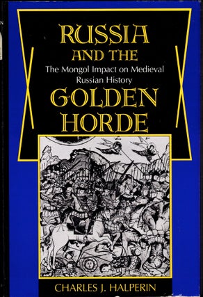 Item #34534 Russia and the Golden Horde: The Mongol Impact on Medieval Russian History. Charles...