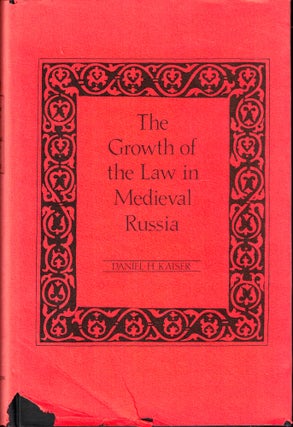 Item #34537 The Growth of the Law in Medieval Russia. Daniel H. Kaiser