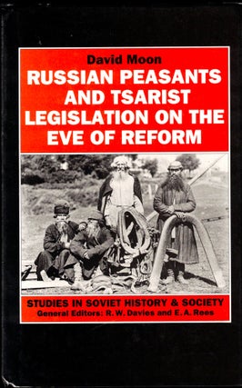 Item #34538 Russian Peasants and Tsarist Legislation on the Eve of Reform: The Interaction of the...