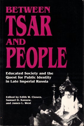 Item #34542 Between Tsar and People: Educated Society and the Quest for Public Identity in Late...