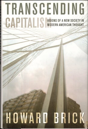 Item #34587 Transcending Capitalism: Visions of a New Society in Modern American Thought. Howard...