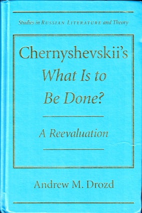Item #34685 Chernyshevskii's What is to Be Done: A Reevaluation. Andrew M. Drozd