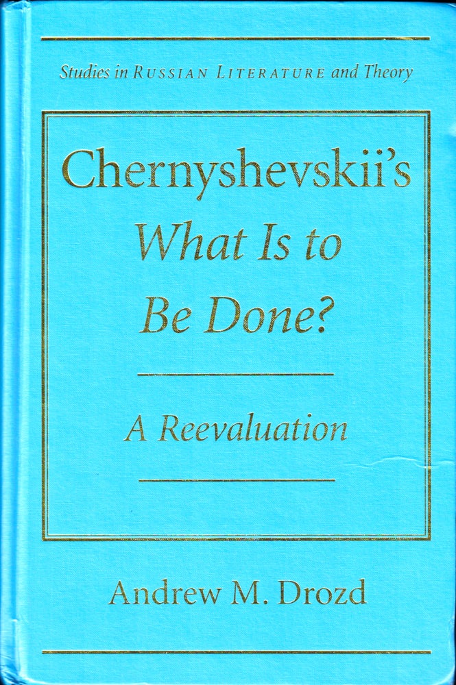 Item #34685 Chernyshevskii's What is to Be Done: A Reevaluation. Andrew M. Drozd.