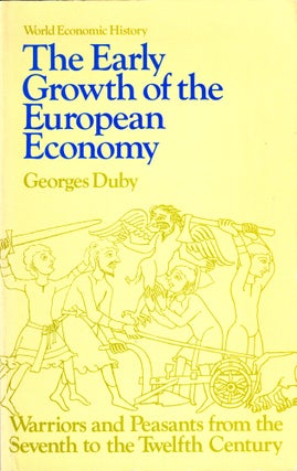 Item #34711 The Early Growth of the European Economy: Warriors and Peasants from the Seventh to...