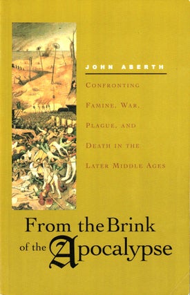 Item #34755 From the Brink of Apocalypse: Confronting Famine, War, Plague, and Death in the Later...