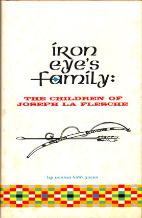 Item #34823 Iron Eye's Family: The Children of Joseph La Flesche. Norma Kidd Green