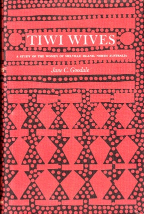 Item #34828 Tiwi Wives: A Study of the Women of Melville Island, North Australia. Janes C. Goodale