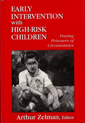 Item #34917 Early Intervention With High-Risk Children: Freeing Prisoners of Circumstance. Arthur...