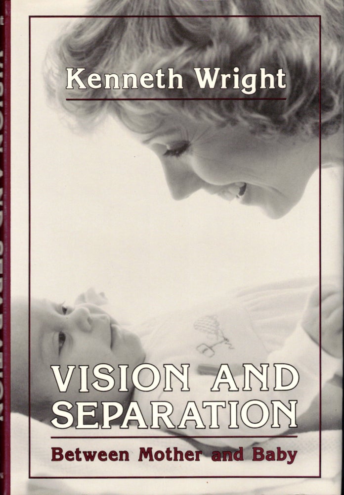 Item #34919 Vision and Separation: Between Mother and Baby. Kenneth Wright.