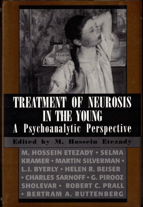Item #34920 Treatment of Neurosis in the Young: A Psychoanalytic Perspective. M. Hossein Etezady