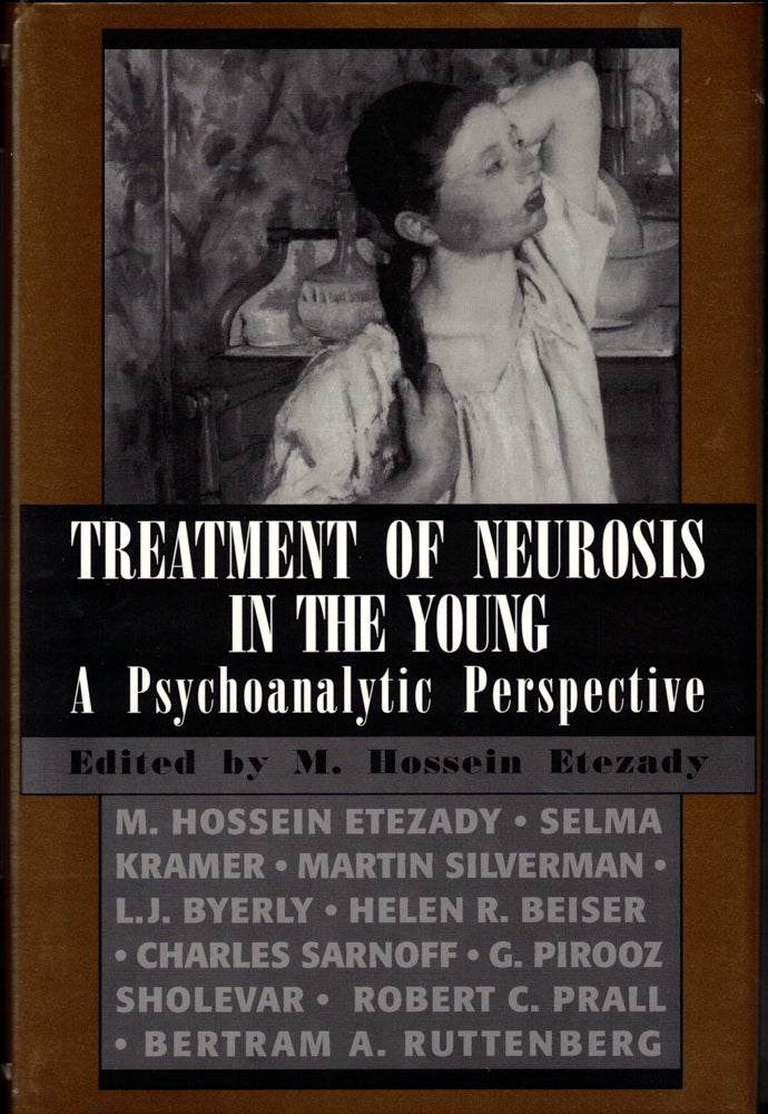 Item #34920 Treatment of Neurosis in the Young: A Psychoanalytic Perspective. M. Hossein Etezady.