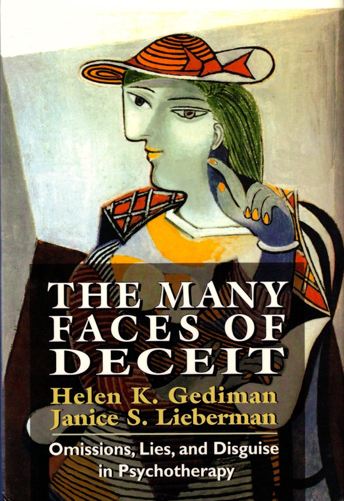 Item #34922 The Many Faces of Deceit: Omissions, Lies, and Disguise in Psychotherapy. Helen K. Gediman, Janice S. Lieberman.