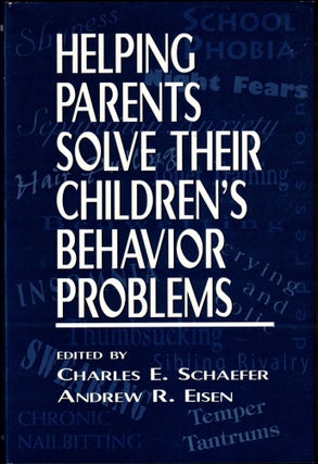 Item #34925 Helping Parents Solve Their Children's Behavior Problems. Schaefer Charles E, Andrew...