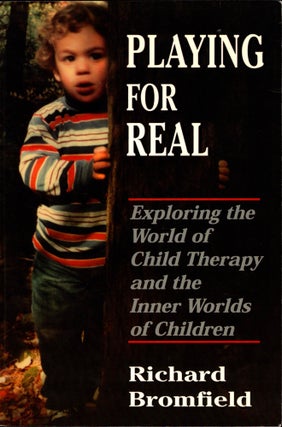 Item #34931 Playing for Real: Exploring the World of Child Therapy and the Inner Worlds of...