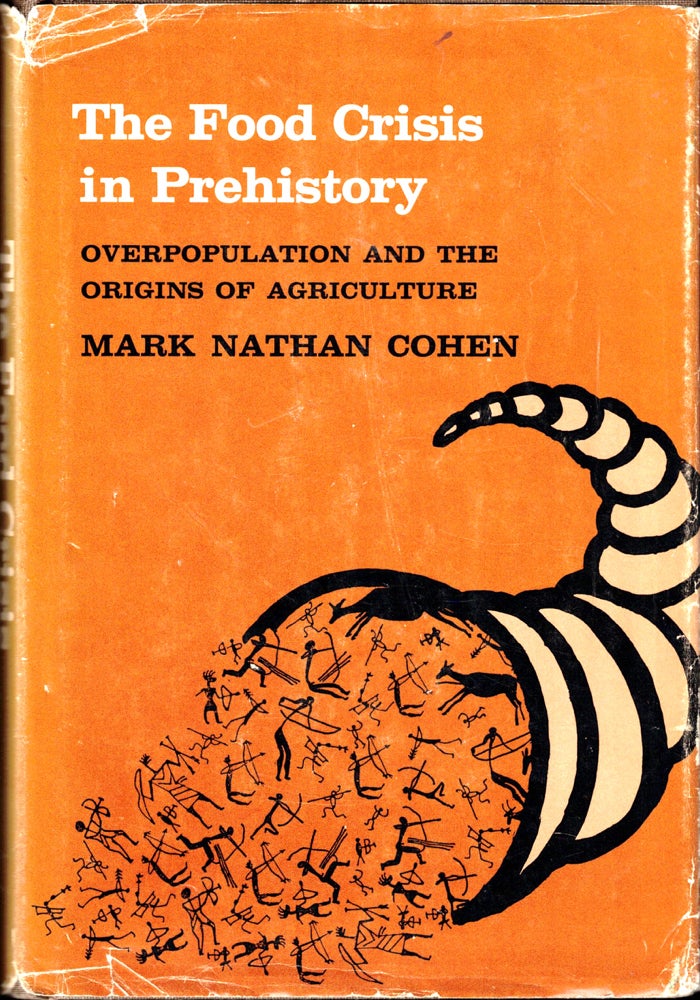 Item #34961 The Food Crisis in Prehistory: Overpopulation an dthe Origins of Agriculture. Mark Nathan Cohen.