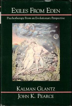 Item #34974 Exiles from Eden: Psychotherapy from an Evolutionary Perspective. Kalman Glantz, John...