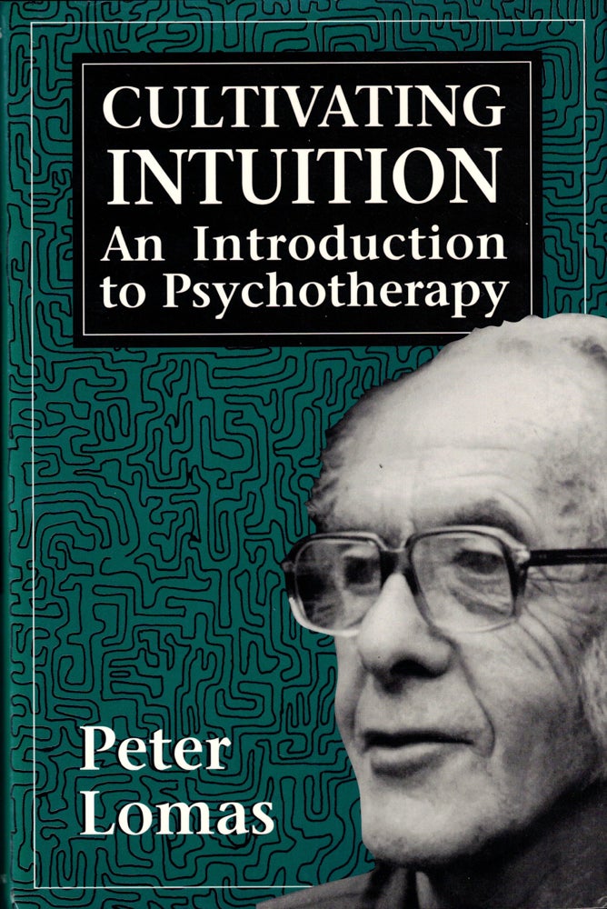 Item #34997 Cultivating Intuition: An Introduction to Psychotherapy. Peter Lomas.