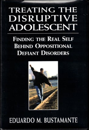 Item #35006 Treating the Disruptive Adolescent: Finding the Real Self Behind Oppositional Defiant...