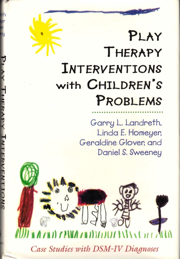 Item #35020 Play Therapy Interventions with Children's Problems: Case Studies with DSM-IV Diagnoses. Garry L. Landreth.