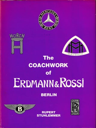 Item #35056 The Coachwork of Erdmann and Rossi Berlin. Rupert Stuhlemmer