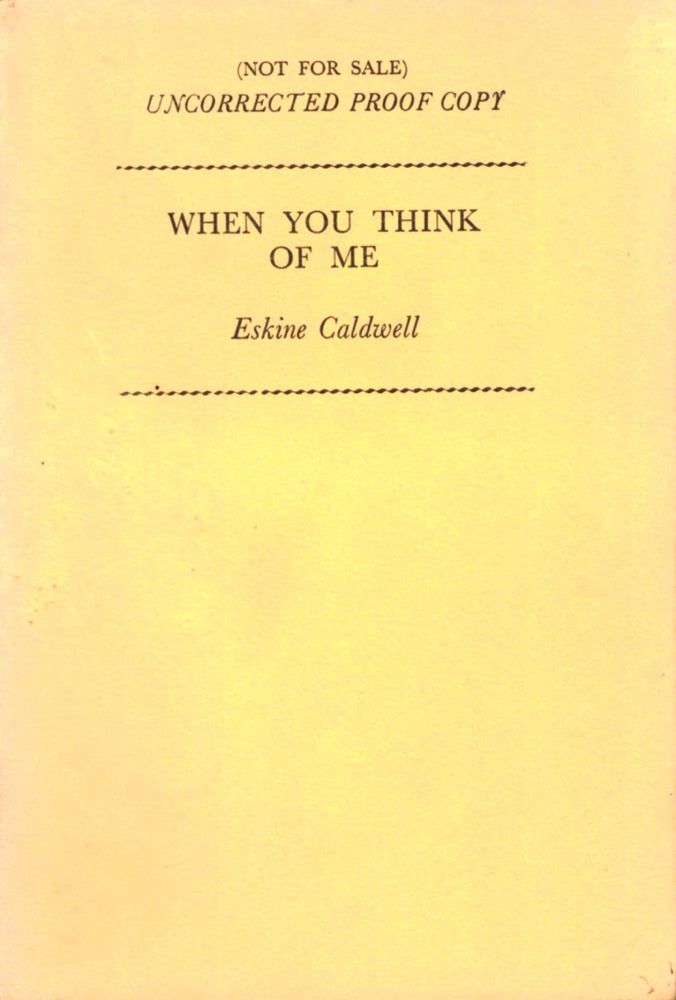 Item #35088 When You Think of Me [Uncorrected Proof of the British Edition]. Erskine Caldwell.