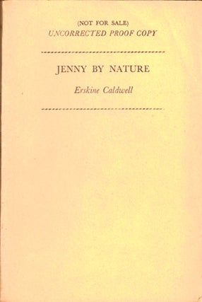 Item #35089 Jenny By Nature [Uncorrected Proof of the British Edition]. Erskine Caldwell