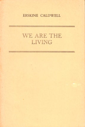 Item #35090 We Are the Living [Uncorrected Proof of the British Edition]. Erskine Caldwell
