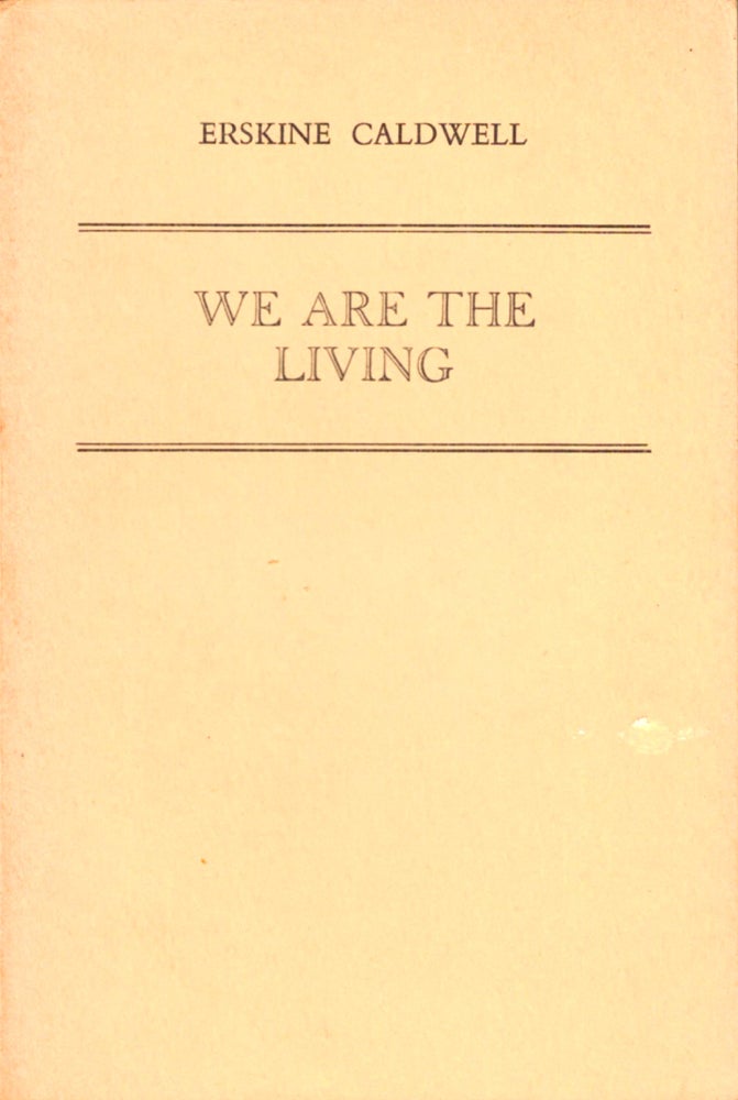 Item #35090 We Are the Living [Uncorrected Proof of the British Edition]. Erskine Caldwell.