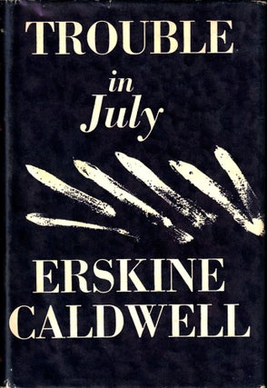 Item #35100 Trouble in July. Erskine Caldwell