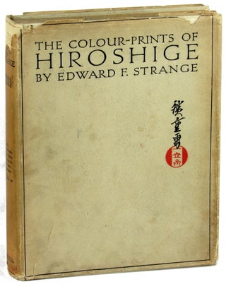 Item #35109 The Colour Prints of Hiroshige. Edward F. Strange