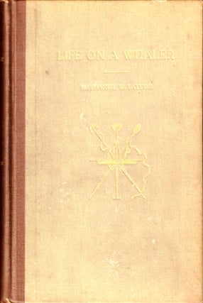 Item #35134 Life on A Whaler or Antarctic Adventures in the Isle of Desolation. Nathaniel W. Taylor