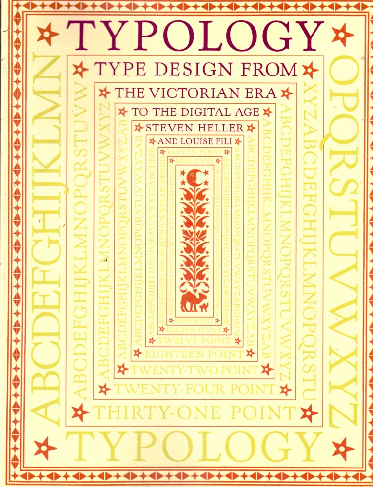 Item #35188 Typology: Type Design from the Victorian Era to the Digital Age. Steven Heller, Louise Fili.