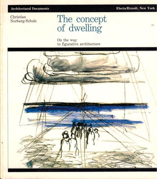 Item #35194 The Concept of Dwelling: On the Way to Figurative Architecture. Christian Norberg-Schulz
