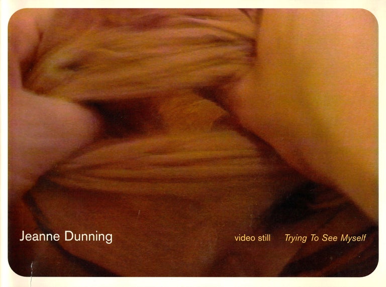 Item #35396 Jeanne Dunning: Video Still Trying to See Myself. Jeanne Dunning.