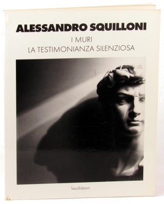 Item #35498 I Muri La Testimonianza Silenziosa. Alessandro Squilloni