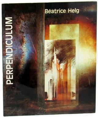 Item #35547 Beatrice Helg: Perpendiculum. William Ewing, Antoine Raybaud