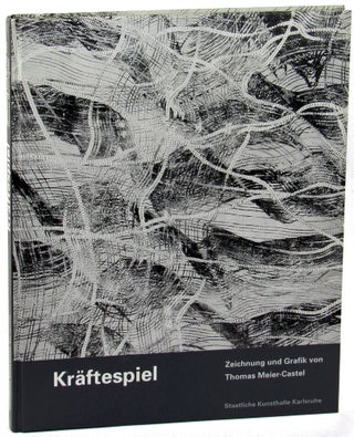 Item #35570 Kraftespiel: Zeichnung Und Grafik Von Thomas Meier-Castel/ Interplay of Energies...