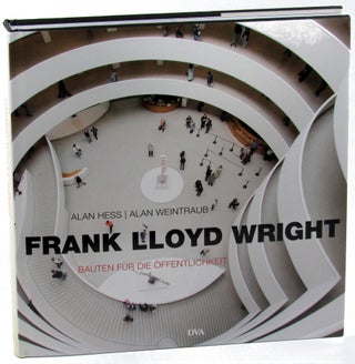 Item #35810 Frank Lloyd Wright: Bauten Fur Die Offentlichkeit. Alan Weintraub, Alan Hess