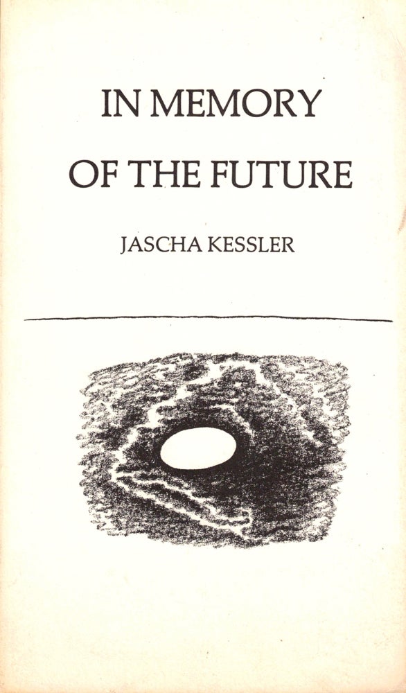 Item #35855 In Memory of the Future. Jascha Kessler.