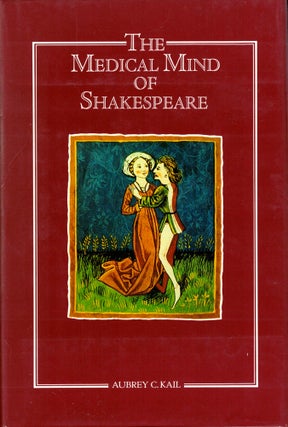 Item #35887 The Medical Mind of Shakespeare. Aubrey C. Kail