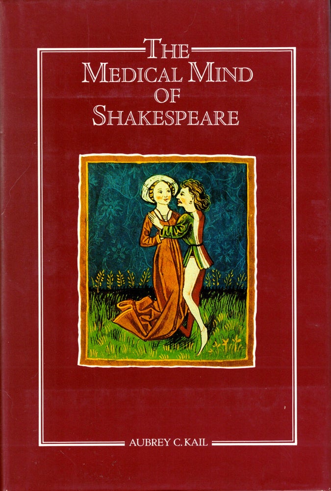 Item #35887 The Medical Mind of Shakespeare. Aubrey C. Kail.
