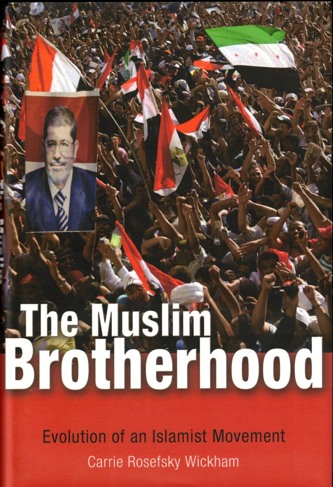 Item #35930 The Muslim Brotherhood: Evolution of an Islamist Movement. Carrie Rosefsky Wickham.